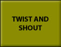 TWIST AND SHOUT