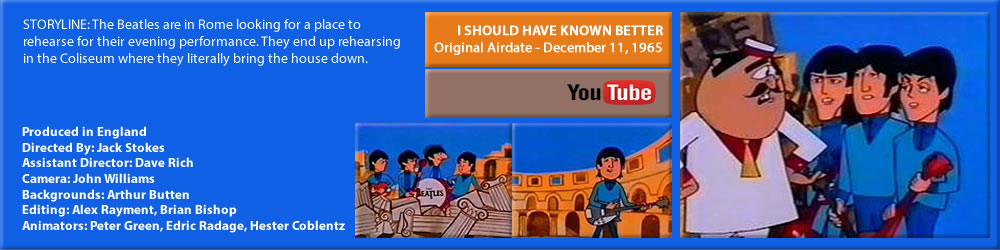 THE BEATLES CARTOON, "I SHOULD HAVE KNOWN BETTER"