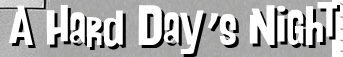 A HARD DAY'S NIGHT, READ THE FABULOUS REVIEWS
